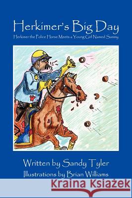 Herkimer's Big Day: Herkimer the Police Horse Meets a Young Girl Named Sammy Sandy Tyler 9781432790059 Outskirts Press - książka