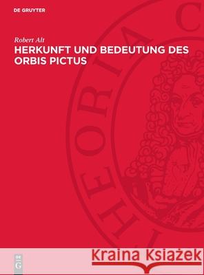 Herkunft Und Bedeutung Des Orbis Pictus: Ein Beitrag Zur Geschichte Des Lehrbuchs Robert Alt 9783112720547 de Gruyter - książka
