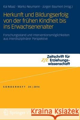 Herkunft Und Bildungserfolg Von Der Frühen Kindheit Bis Ins Erwachsenenalter: Forschungsstand Und Interventionsmöglichkeiten Aus Interdisziplinärer Pe Maaz, Kai 9783658004538 Springer vs - książka