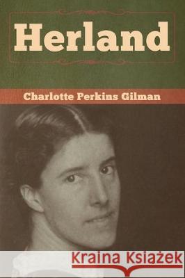 Herland Charlotte Perkins Gilman 9781618959317 Bibliotech Press - książka