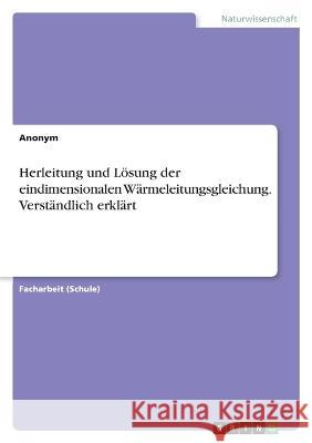 Herleitung und Lösung der eindimensionalen Wärmeleitungsgleichung. Verständlich erklärt Anonym 9783346737533 Grin Verlag - książka
