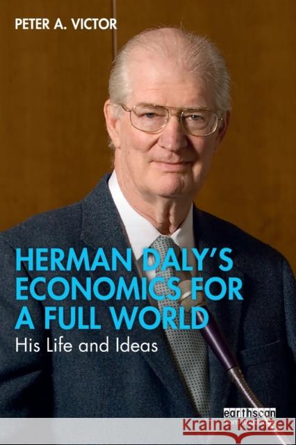 Herman Daly's Economics for a Full World: His Life and Ideas Peter A. Victor Herman Daly 9780367556952 Routledge - książka