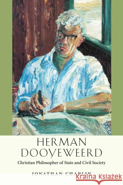 Herman Dooyeweerd: Christian Philosopher of State and Civil Society Jonathan Chaplin 9780268023126 University of Notre Dame Press - książka