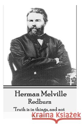 Herman Melville - Redburn: Truth Is in Things, and Not in Words. Herman Melville 9781783943586 Word to the Wise - książka