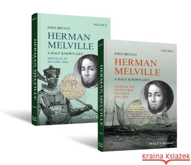 Herman Melville: A Half Known Life Bryant, John 9781405121903 Wiley-Blackwell - książka