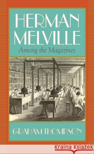 Herman Melville: Among the Magazines Graham Thompson 9781625343246 University of Massachusetts Press - książka