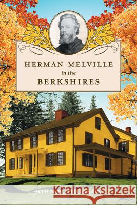 Herman Melville in the Berkshires John S. Dickson 9781540299550 History Press - książka