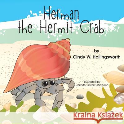 Herman the Hermit Crab Cindy W. Hollingsworth Lynn Beme Jennifer Tipton Cappoen 9780984672455 PC Kids - książka