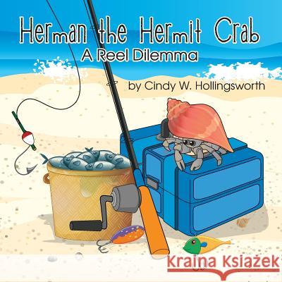 Herman the Hermit Crab: A Reel Dilemma Cindy W. Hollingsworth Lynn Beme Jennifer Tipton Cappoen 9781946198037 PC Kids - książka