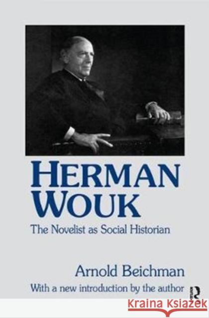 Herman Wouk: The Novelist as Social Historian Arnold Beichman 9781138524811 Routledge - książka
