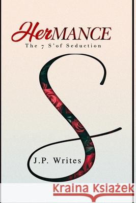 HerMance: The 7 S' of Seduction Writes, J. P. 9781797060170 Independently Published - książka