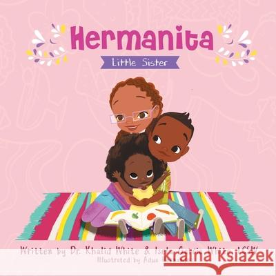 Hermanita: Little Sister Khalid White Isela Garci Adua Hernandez 9781626767157 Blkmpwr (Black Empower) - książka