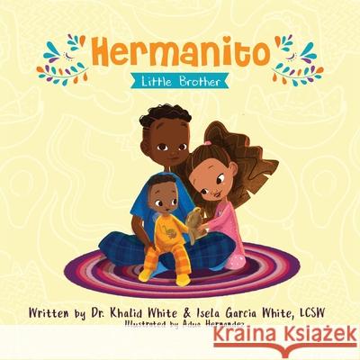 Hermanito: Little Brother Khalid White Isela Garci Adua Hernandez 9781626767089 Blkmpwr (Black Empower) - książka