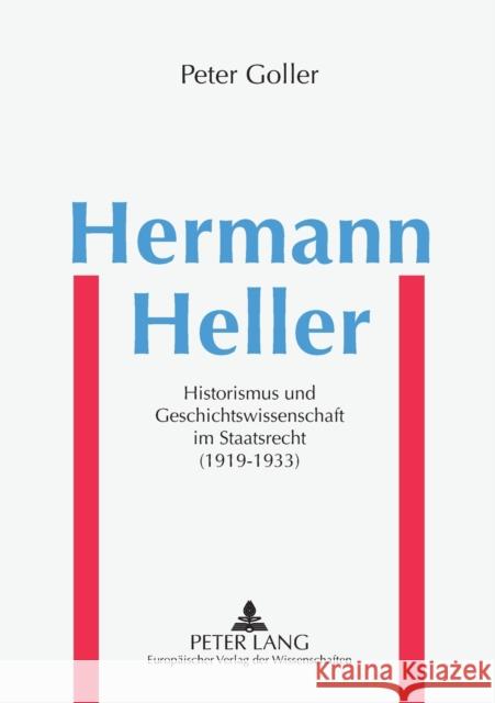 Hermann Heller; Historismus und Geschichtswissenschaft im Staatsrecht (1919-1933) Goller, Peter 9783631388495 Peter Lang Gmbh, Internationaler Verlag Der W - książka