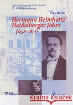 Hermann Helmholtz' Heidelberger Jahre (1858-1871) Franz Werner Peter Blum 9783540626022 Springer - książka