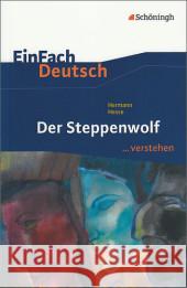 Hermann Hesse 'Der Steppenwolf' : Gemeinschaftsschule, Gesamtschule, Gymnasium, Sekundarstufe II Hesse, Hermann Schwake, Timotheus  9783140224925 Schöningh im Westermann - książka