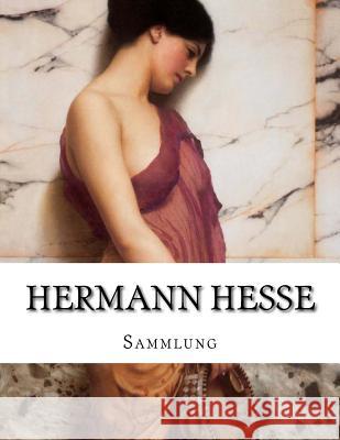 Hermann Hesse, Sammlung Hermann Hesse 9781530232796 Createspace Independent Publishing Platform - książka