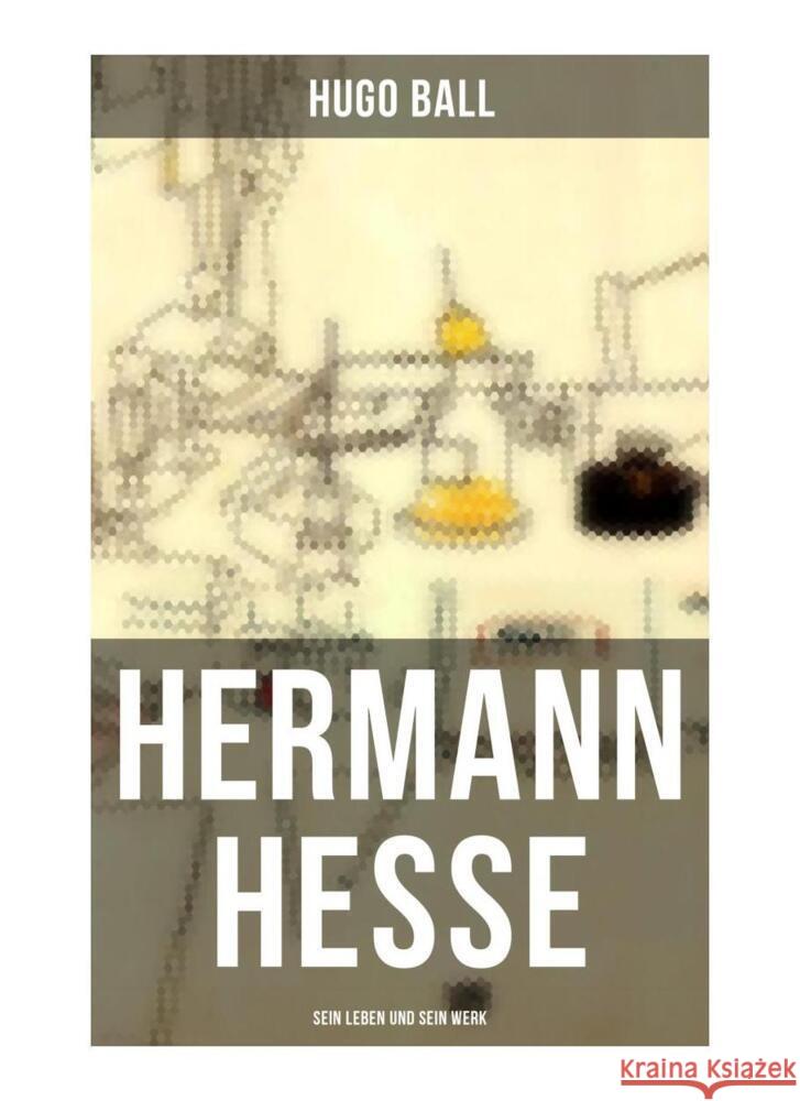 Hermann Hesse: Sein Leben und sein Werk Ball, Hugo 9788027255719 Musaicum Books - książka