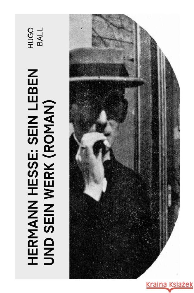 Hermann Hesse: Sein Leben und sein Werk (Roman) Ball, Hugo 9788027346943 e-artnow - książka