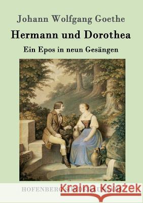 Hermann und Dorothea: Ein Epos in neun Gesängen Johann Wolfgang Goethe 9783843090247 Hofenberg - książka