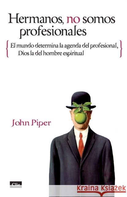 Hermanos no somos profesionales: El mundo determina la agenda del profesional, Dios determina la agenda del hombre = Brothers, We Are Not Professional Piper, John 9788482674643 Vida Publishers - książka
