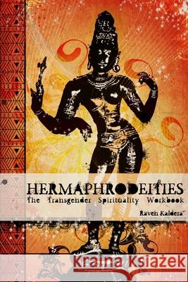 Hermaphrodeities: The Transgender Spirituality Workbook Raven Kaldera 9780578007915 Asphodel Press - książka