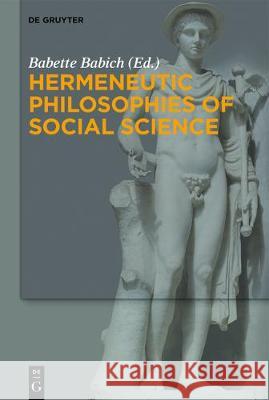 Hermeneutic Philosophies of Social Science Babette Babich 9783110528374 De Gruyter - książka