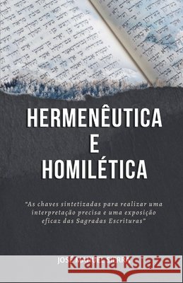 Hermenêutica e Homilética: As chaves sintetizadas para realizar uma interpretação precisa e uma exposição eficaz das Sagradas Escrituras José Manuel Sierra Páez, Sarai Fernández Rodríguez 9798553224394 Independently Published - książka