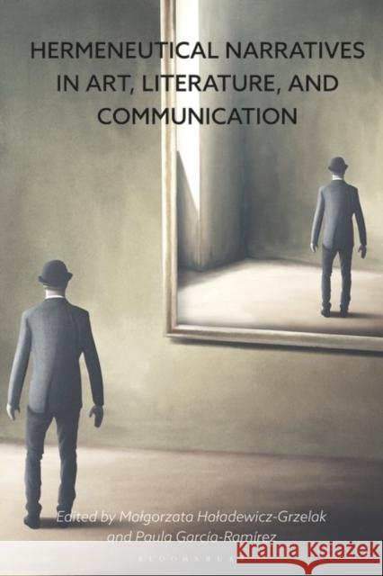 Hermeneutical Narratives in Art, Literature, and Communication  9781350405431 Bloomsbury Publishing (UK) - książka