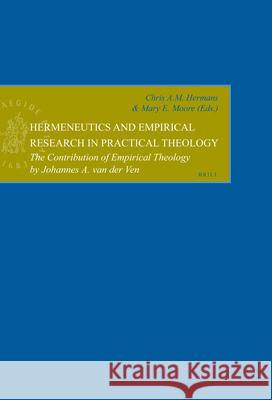 Hermeneutics and Empirical Research in Practical Theology: The Contribution of Empirical Theology by Johannes A. Van Der Ven Chris A. M. Hermans Mary Elizabeth Moore 9789004142084 Brill Academic Publishers - książka