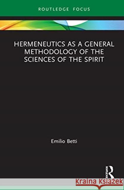 Hermeneutics as a General Methodology of the Sciences of the Spirit Emilio Betti 9780367481360 Routledge - książka