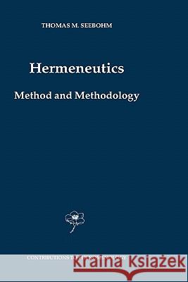 Hermeneutics. Method and Methodology T. M. (University Of Mainz) Seebohm 9781402026171 KLUWER ACADEMIC PUBLISHERS GROUP - książka