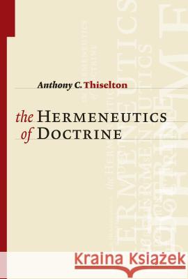 Hermeneutics of Doctrine Anthony C. Thiselton 9780802874221 William B. Eerdmans Publishing Company - książka