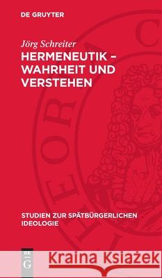 Hermeneutik - Wahrheit Und Verstehen: Darstellung Und Texte J?rg Schreiter 9783112729946 de Gruyter - książka