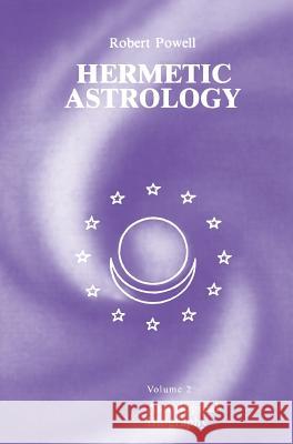 Hermetic Astrology: Vol. 2 Powell, Robert 9781597311588 Sophia Perennis et Universalis - książka