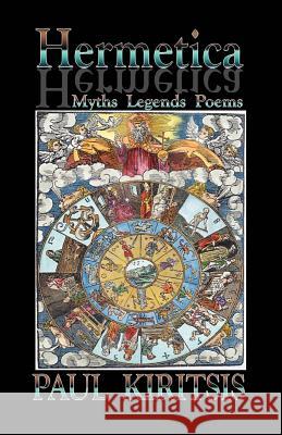 Hermetica: Myths, Legends, Poems Kiritsis, Paul 9780595449569 iUniverse - książka