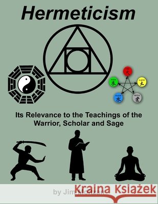Hermeticism: Its Relevance to the Teachings of the Warrior, Scholar and Sage Jim Moltzan 9781958837504 CAD Graphics Inc - książka