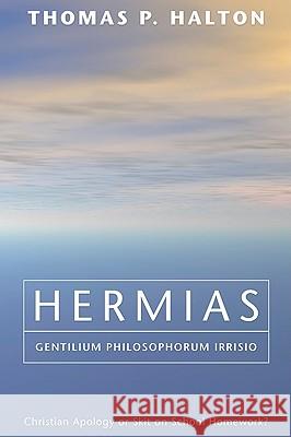Hermias, Gentilium Philosophorum Irrisio Halton, Thomas P. 9781606086322 Wipf & Stock Publishers - książka