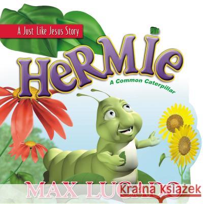 Hermie: A Common Caterpillar Board Book Max Lucado 9781400301263 Tommy Nelson - książka