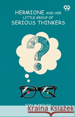 Hermione And Her Little Group Of Serious Thinkers Don Marquis 9789374834527 Double 9 Books - książka
