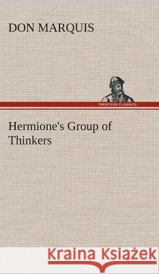 Hermione's Group of Thinkers Don Marquis 9783849518134 Tredition Classics - książka