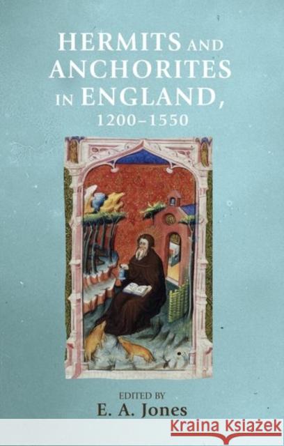 Hermits and Anchorites in England, 1200-1550 Eddie Jones 9781526127211 Manchester University Press - książka