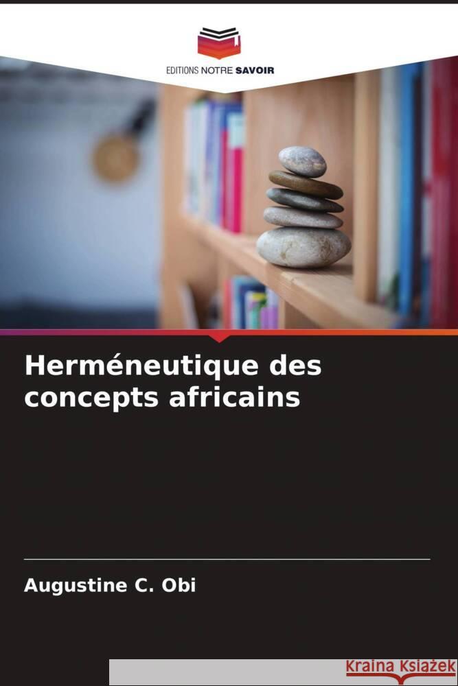 Herméneutique des concepts africains Obi, Augustine C. 9786205549285 Editions Notre Savoir - książka