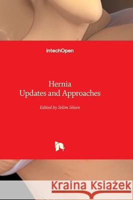 Hernia Updates and Approaches Selim S?zen 9781837696642 Intechopen - książka