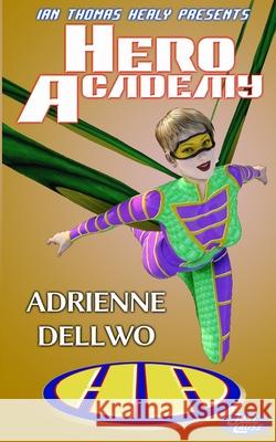 Hero Academy: A Just Cause Universe novel Ian Thomas Healy Scott Story Adrienne Dellwo 9781971445120 Local Hero Press - książka