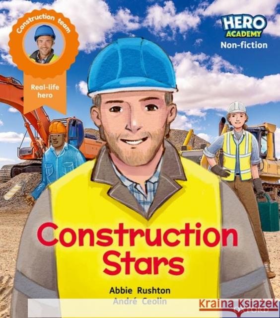 Hero Academy Non-fiction: Oxford Level 6, Orange Book Band: Construction Stars Abbie Rushton AndrA (c) Ceolin  9781382014199 Oxford University Press - książka