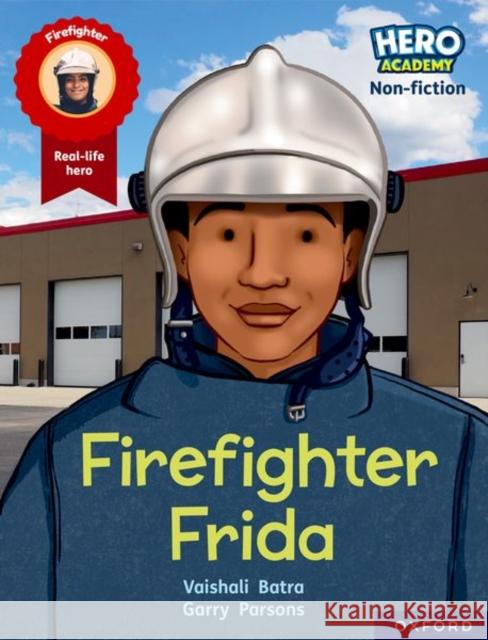 Hero Academy Non-fiction: Oxford Reading Level 7, Book Band Turquoise: Firefighter Frida Batra 9781382029537 Oxford University Press - książka