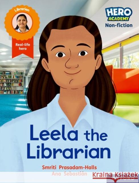 Hero Academy Non-fiction: Oxford Reading Level 9, Book Band Gold: Leela the Librarian Prasadam-Halls, Smriti 9781382029612 Oxford University Press - książka
