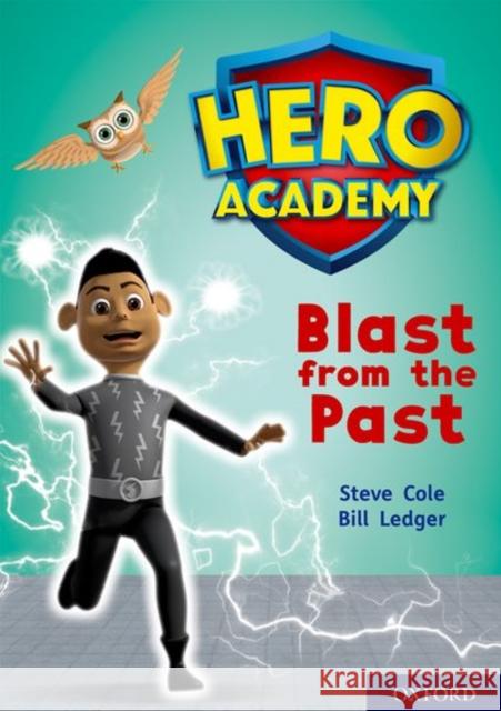 Hero Academy: Oxford Level 10, White Book Band: Blast from the Past Steve Cole Bill Ledger  9780198416647 Oxford University Press - książka