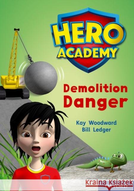 Hero Academy: Oxford Level 10, White Book Band: Demolition Danger Kay Woodward Bill Ledger  9780198416623 Oxford University Press - książka